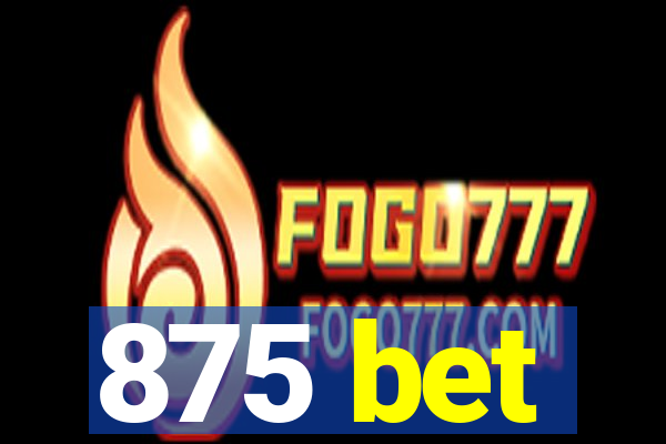 875 bet